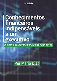 Livro conhecimentos financeiros indispensáveis a um executivo: inclusive para profissionais não financeiros