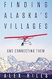 Finding Alaska's Villages: And Connecting Them