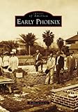 Front cover for the book Early Phoenix (Images of America: Arizona) by Kathleen Garcia