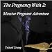 The Pregnant Wish 2: Massive Pregnant Adventure