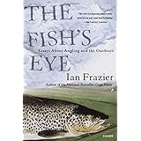 The Fish's Eye: Essays About Angling and the Outdoors