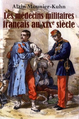 Les  médecins militaires français au XIXe siècle