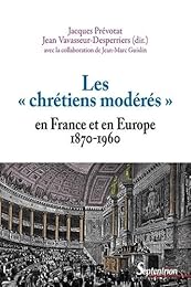 Les  chrétiens modérés en France et en Europe, 1870-1960