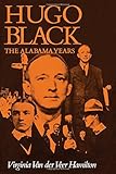 Hugo Black Of Alabama How His Roots And Early Career Shaped The Great Champion Of The