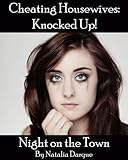 Cheating Housewives Knocked Up!: Night on the Town