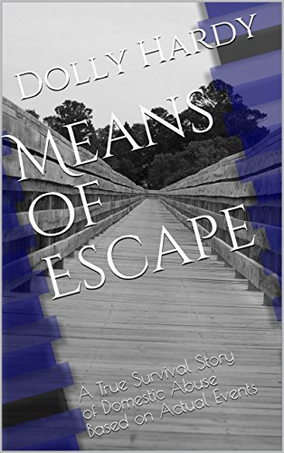 Means of Escape: A True Survival Story of Domestic Abuse Based on Actual Events