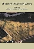Enclosures in Neolithic Europe: Essays on Causewayed and Non-Causewayed Sites by