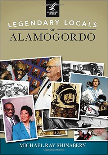 Legendary Locals Of Alamogordo Shinabery Michael Ray 9781467102117 Amazon Com Books
