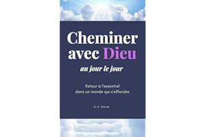 Cheminer Avec Dieu: Retour A L'Essentiel Dans Un Monde Qui S'Effondre (French Edition)