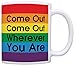 ThisWear Pro Gay Lesbian Marriage Come Out Wherever You Are Gay Pride Gift Coffee Mug Tea Cup Rainbow