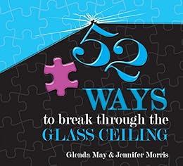 Amazon Com 52 Ways To Break Through The Glass Ceiling Ebook