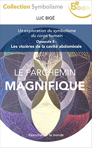 Le Parchemin Magnifique Opuscule 8 Les Viscères De La - 