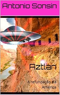 Livro Aztlan: A refundação da América (001 Livro 1)