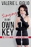 Singing In My Own Key: A Vocalist's Triumph Over Stroke by Valerie L. Giglio, Suzanne Sherman