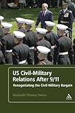 US Civil-Military Relations After 9/11: Renegotiating the Civil-Military Bargain