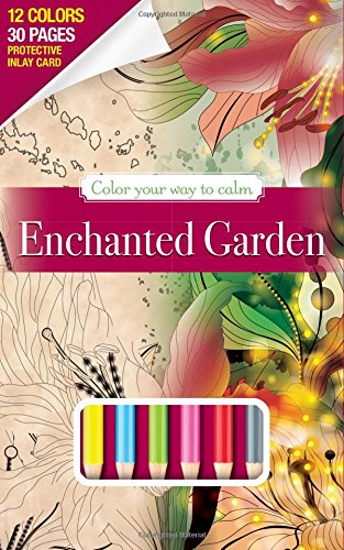 Enchanted Garden Adult Coloring Book Set With 12 Colored Pencils Included (Travel Size On The Go Coloring Book): Color Your Way To Calm by Newbourne Media