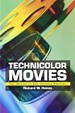 Technicolor Movies: The History of Dye Transfer Printing by Richard W. Haines