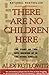 There Are No Children Here: The Story of Two Boys Growing Up in The Other America - Book by Alex Kotlowitz