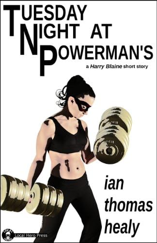 Tuesday Night at Powerman's (The Harry Blaine Stories Book 3) Kindle Edition