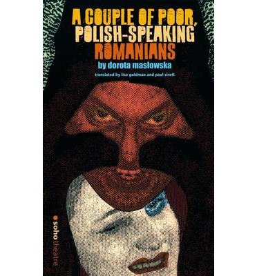 [(A Couple of Poor Polish-speaking Romanians)] [Author: Dorota Maslowska] published on (June, 2009)