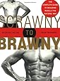 Scrawny to Brawny: The Complete Guide to Building Muscle the Natural Way