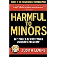 Harmful to Minors: The Perils of Protecting Children from Sex