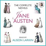 The Complete Novels : Sense and Sensibility, Pride and Prejudice, Mansfield Park, Emma, Northanger A by