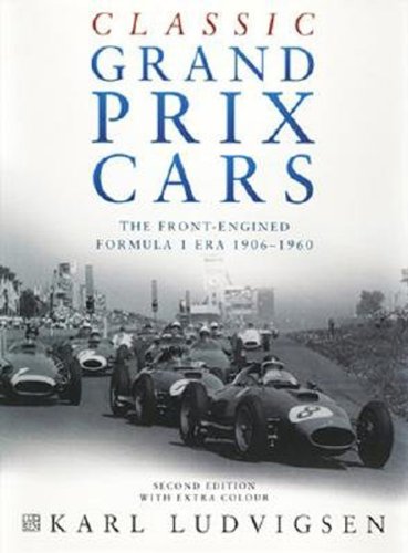 Classic Grand Prix Cars: The Front-Engined Formula 1 Era 1906-1960 (Second Edition)
