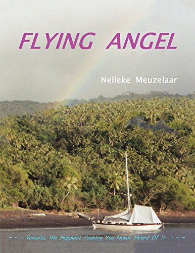 Flying Angel: Vanuatu, the Happiest Country You Never Heard of ! by Nelleke Meuzelaar