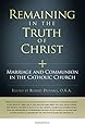 Remaining in the Truth of Christ: Marriage and Communion in the Catholic Church