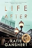 Life After: A Novel by Katie Ganshert