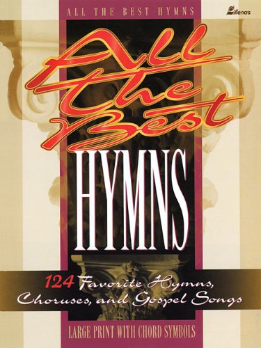 All The Best Hymns 124 Favorite Hymns Choruses And Gospel Songs Hal Leonard Corp 9780834195844 Amazon Com Books