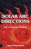 Solar Arc Directions: How to Read Life's Roadmap