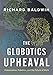 The Globotics Upheaval: Globalization, Robotics, and the Future of Work - Book by Richard Baldwin