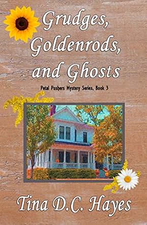 Grudges Goldenrods And Ghosts Petal Pushers Mystery