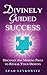 Divinely Guided Success: Discover the Missing Piece to Reveal Your Destiny by Leah Levkowitz