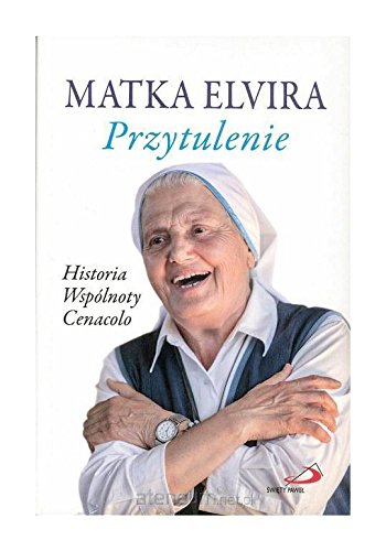 Przytulenie. Historia wspolnoty Cenacolo
