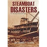 Steamboat Disasters on the Western Waters (Abridged, Annotated)