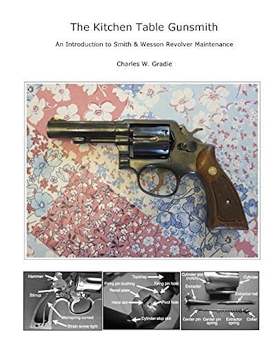 Kitchen Table Gunsmith: Home-Based Firearms Maintenance Made Easy