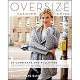 Oversize Fashion Knits: 26 Cardigans and Pullovers Designed to Maximize Style and Ease by 