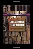 Embedded Autonomy : States and Industrial Transformation, Evans, Peter, 0691037361
