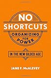 No Shortcuts: Organizing for Power in the New Gilded Age