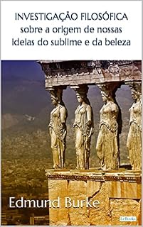 Livro Investigação filosófica sobre a origem de nossas ideias do sublime e da beleza (Coleção Filosofia)