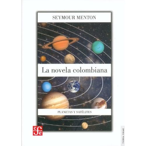 La Novela Colombiana, Planetas y Satelites (Tierra Firma) La Novela Colombiana, Planetas y Satelites (Tierra Firma)