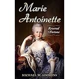 Marie Antoinette: Reversal Of Fortune