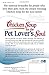 Chicken Soup for the Pet Lover's Soul: Stories About Pets as Teachers, Healers, Heroes and Friends (Chicken Soup for the Soul)