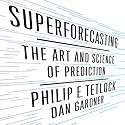 Superforecasting: The Art and Science of Prediction Audiobook by Philip Tetlock, Dan Gardner Narrated by Joel Richards