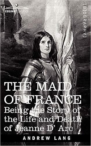 Amazon Com The Maid Of France Being The Story Of The Life And Death Of Jeanne D Arc 9781602064218 Lang Andrew Books