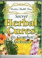 Secret Herbal Cures to Combat Sickness 0973412585 Book Cover
