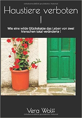 Haustiere Verboten Wie Eine Wilde Gluckskatze Das Leben Von Zwei Menschen Total Veranderte Amazon De Wolff Vera Vera Bucher
